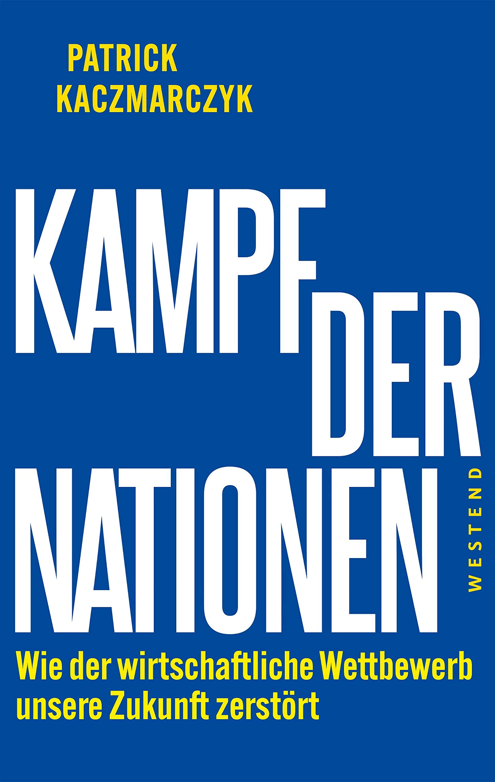 Kampf der Nationen: Wie der wirtschaftliche Wettbewerb unsere Zukunft zerstört Business, Finance & Career