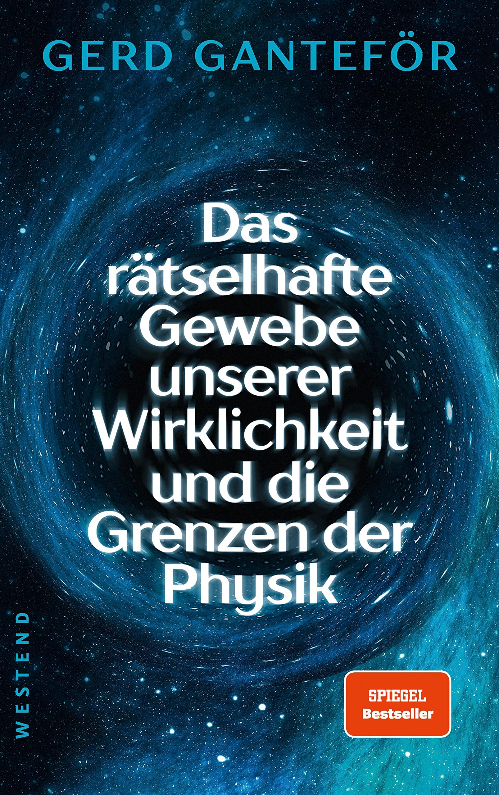 Das rätselhafte Gewebe unserer Wirklichkeit und die Grenzen der Physik Natural Sciences