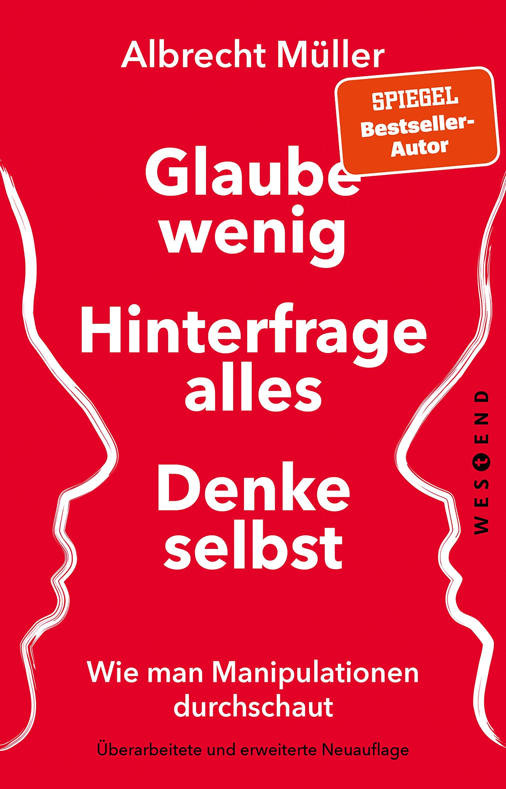 Glaube wenig, hinterfrage alles, denke selbst Books