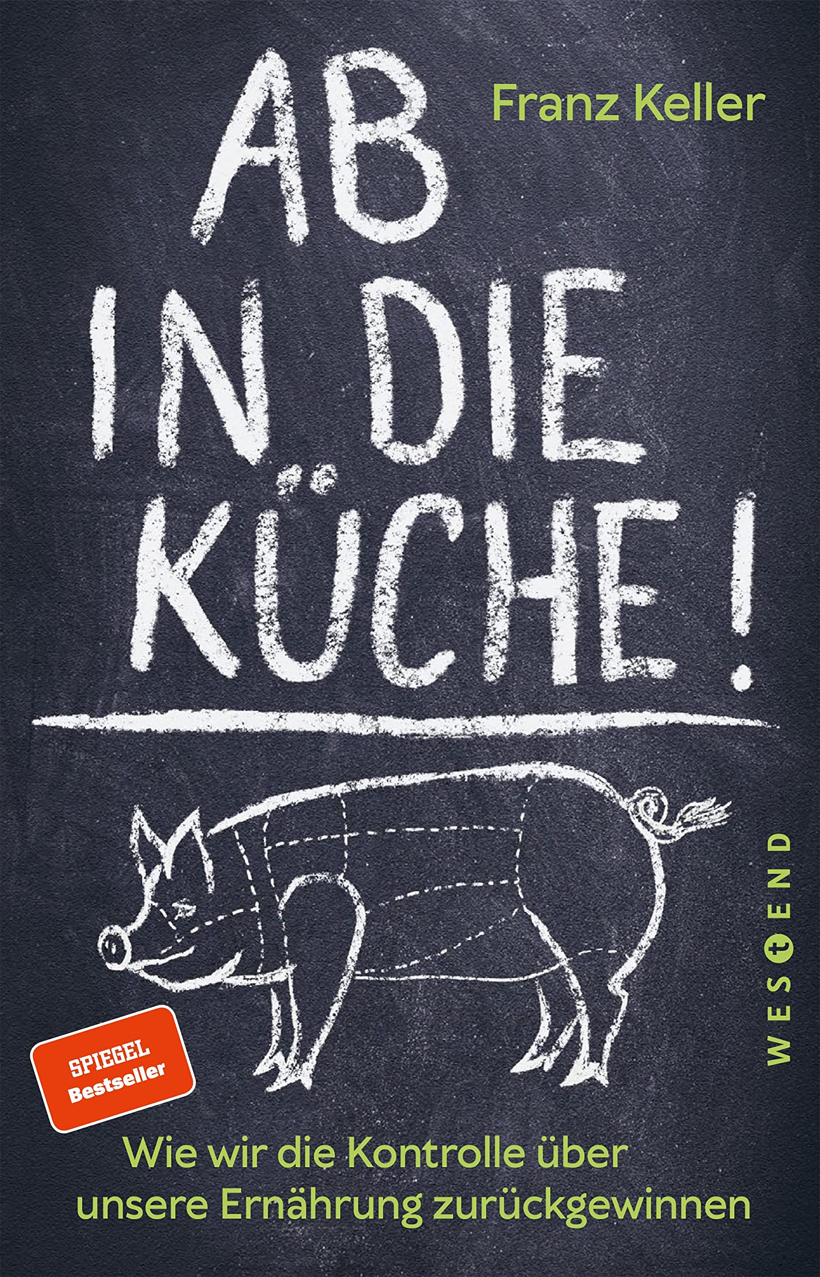 Ab in die Küche!: Wie wir die Kontrolle über unsere Ernährung zurückgewinnen Books