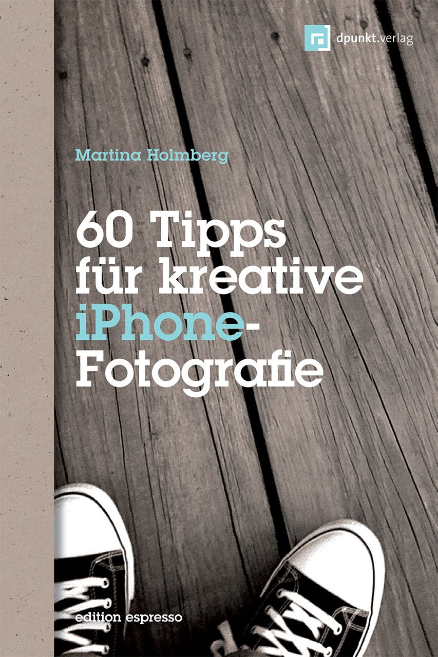 60 Tipps für kreative iPhone-Fotografie: Mit Bildbeiträgen von Dominique James und Bettina & Uwe Steinmüller (Edition Espresso) Computer Science
