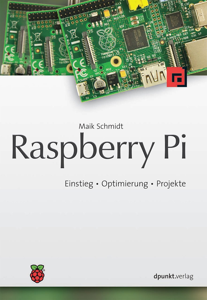 Raspberry Pi: Einstieg - Optimierung - Projekte Computer Science