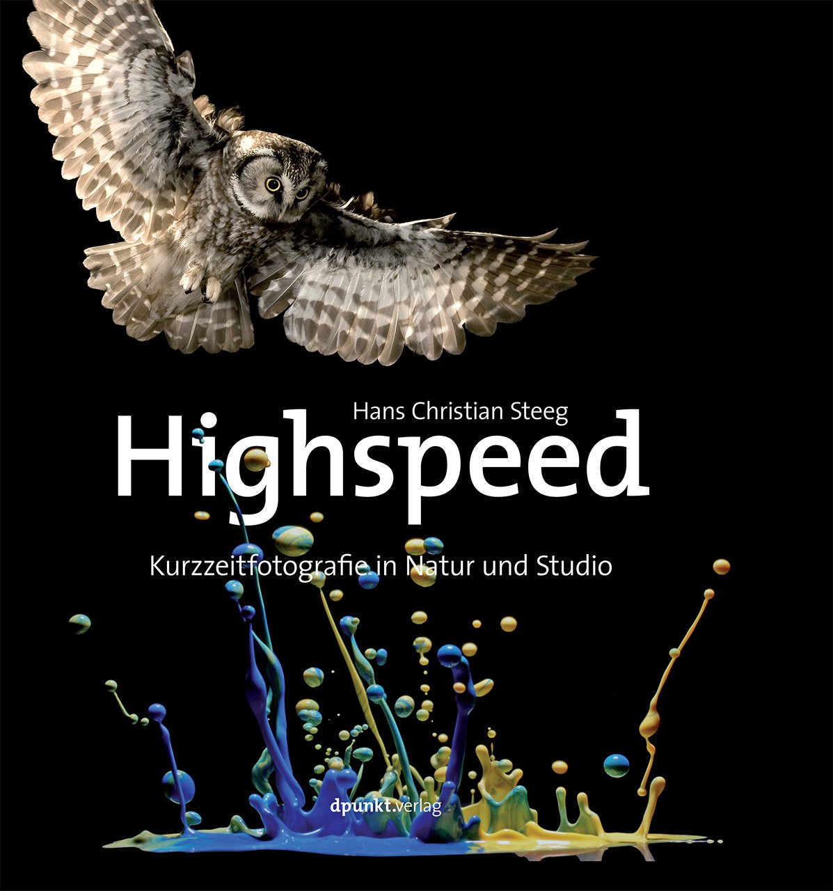 Highspeed: Kurzzeitfotografie in Natur und Studio Photography