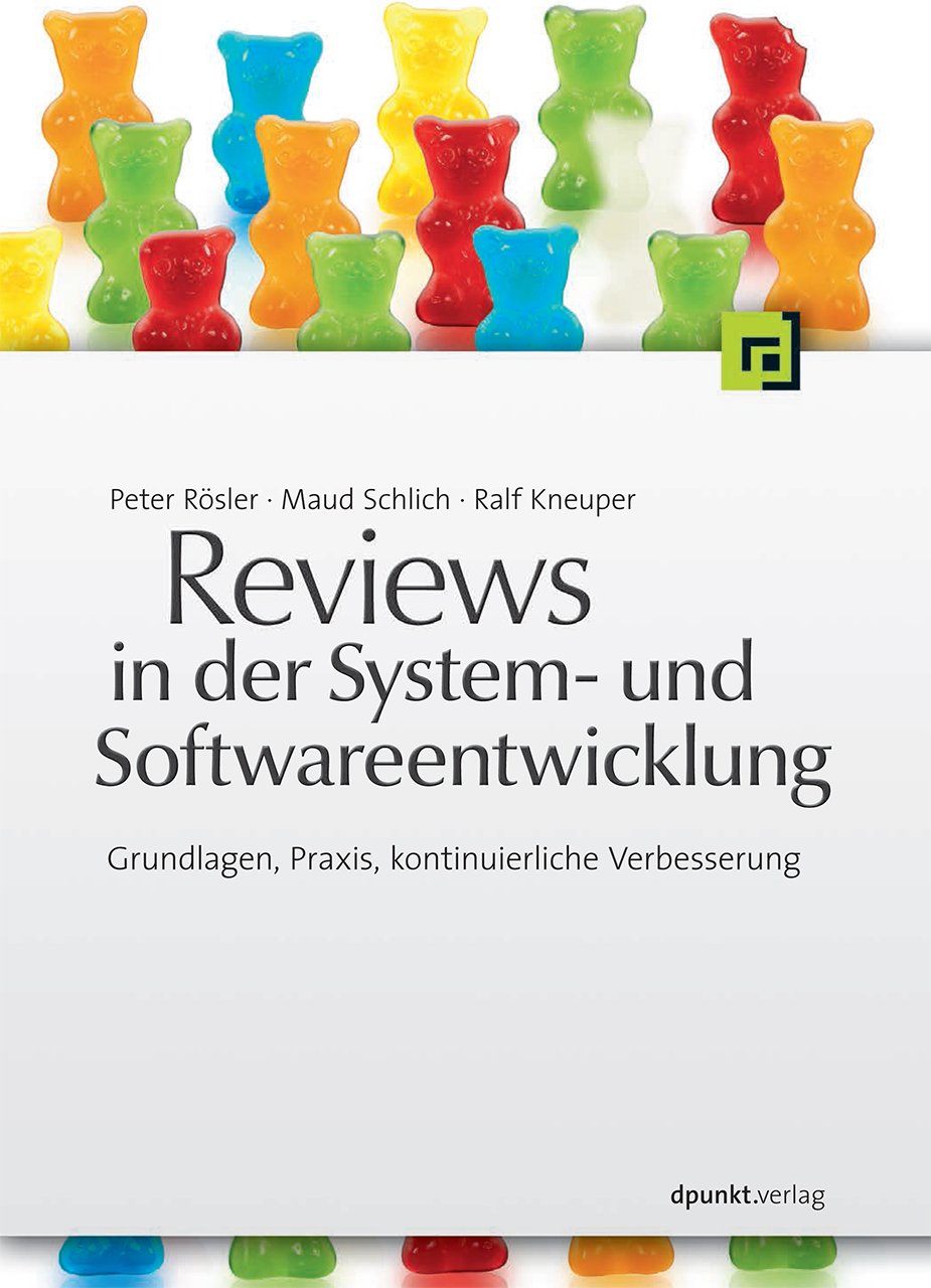 Reviews in der System- und Softwareentwicklung: Grundlagen, Praxis, kontinuierliche Verbesserung Computer Science