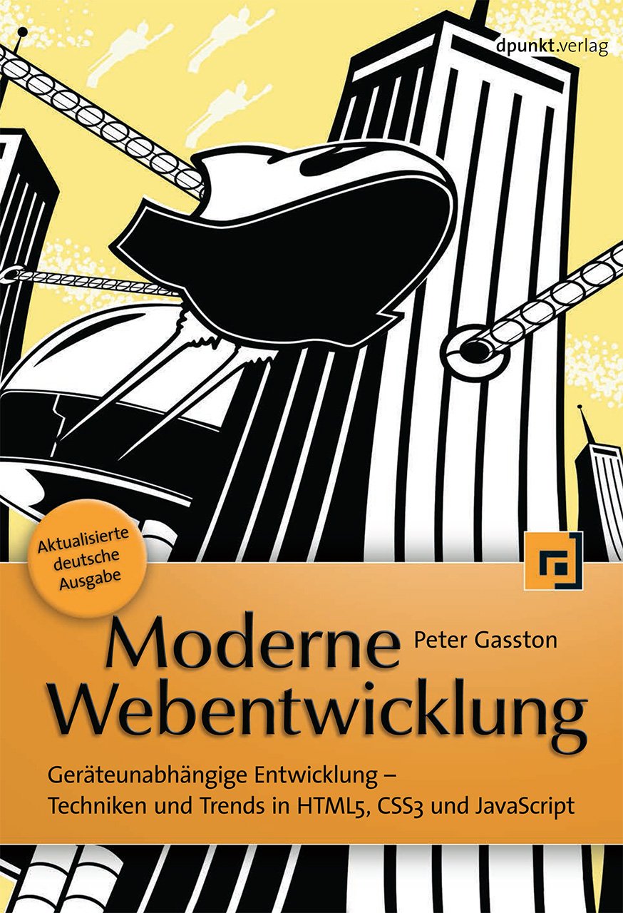 Moderne Webentwicklung: Geräteunabhängige Entwicklung - Techniken und Trends in HTML5, CSS3 und JavaScript Computer Science