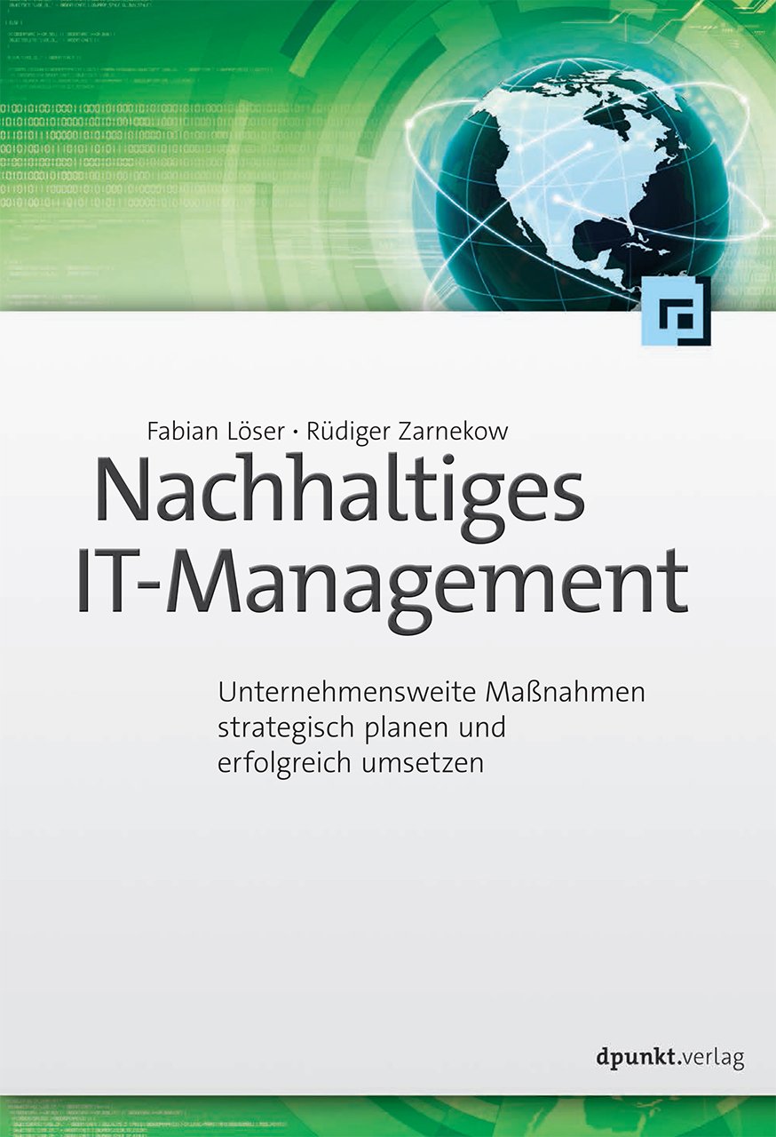 Nachhaltiges IT-Management: Unternehmensweite Maßnahmen strategisch planen und erfolgreich umsetzen Business, Finance & Career