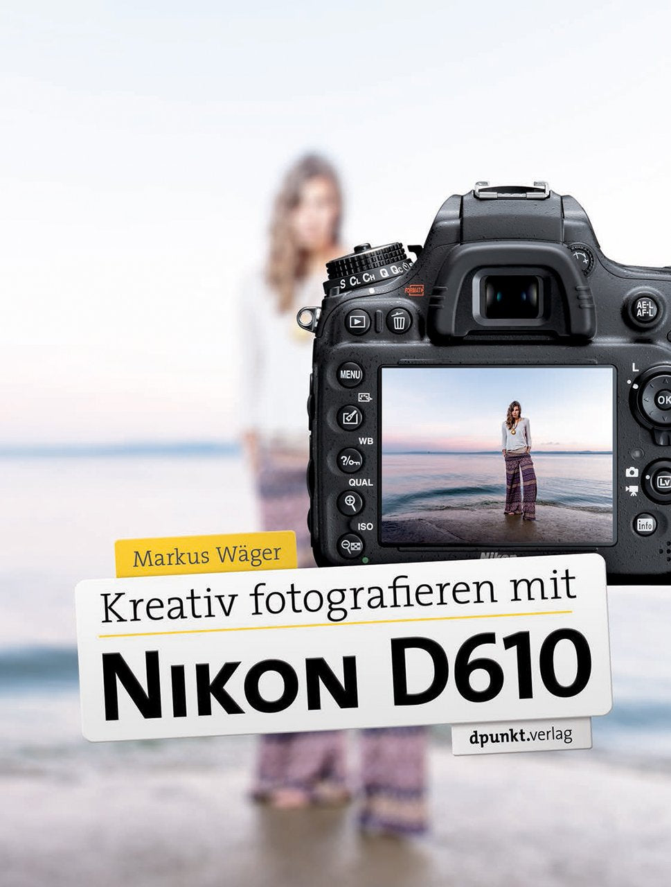 Kreativ fotografieren mit der Nikon D610 Photography