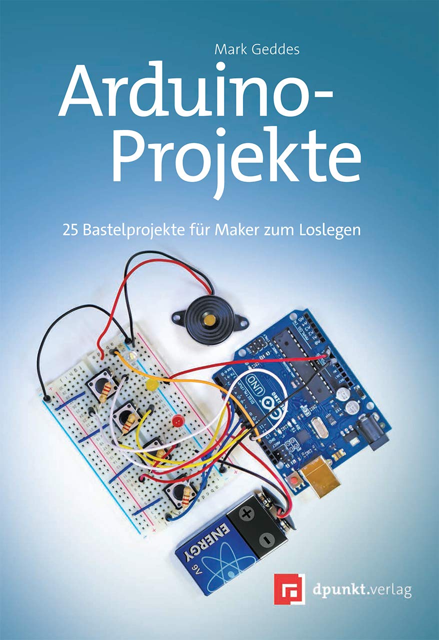 Arduino-Projekte: 25 Bastelprojekte für Maker zum Loslegen Computer Science
