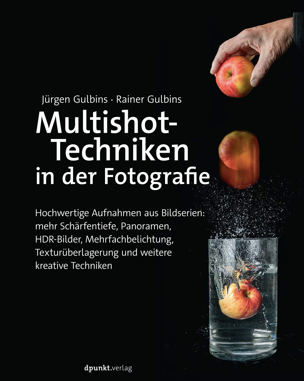 Multishot-Techniken in der Fotografie: Hochwertige Aufnahmen aus Bildserien: mehr Schärfentiefe, Panoramen, HDR-Bilder, Mehrfachbelichtung, Texturüberlagerung und weitere kreative Techniken Photography