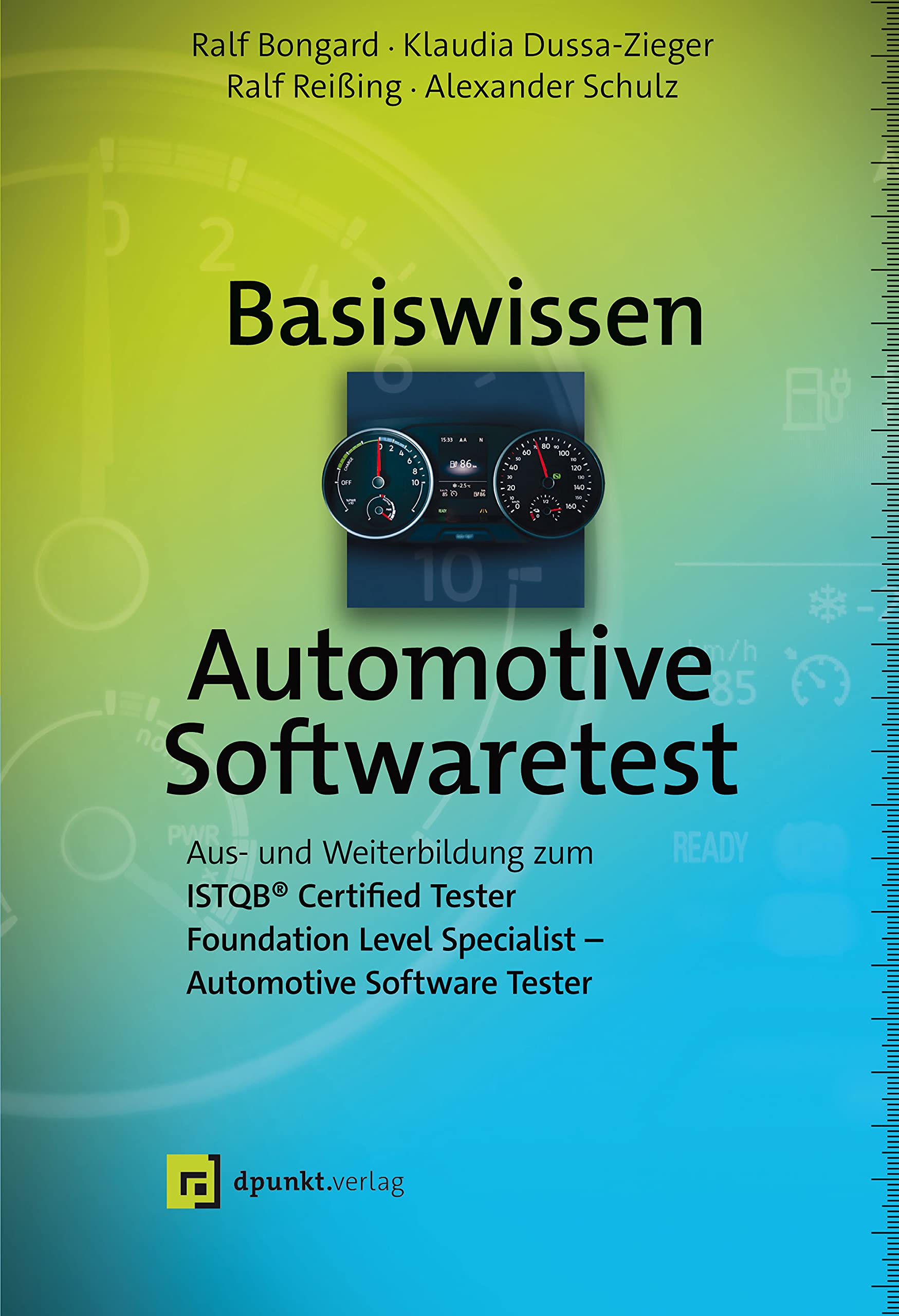 Basiswissen Automotive Softwaretest: Aus- und Weiterbildung zum ISTQB® Foundation Level Specialist – Certified Automotive Software Tester (iSQI-Reihe) Business, Finance & Career