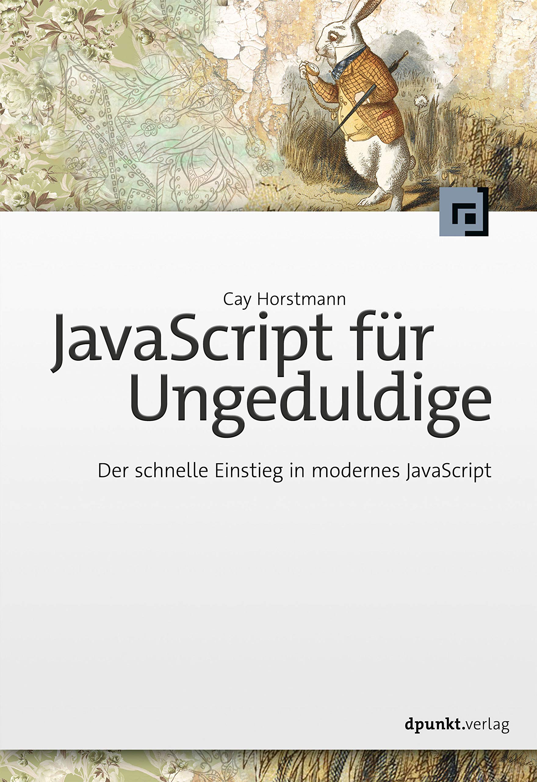 JavaScript für Ungeduldige: Der schnelle Einstieg in modernes JavaScript Computer Science