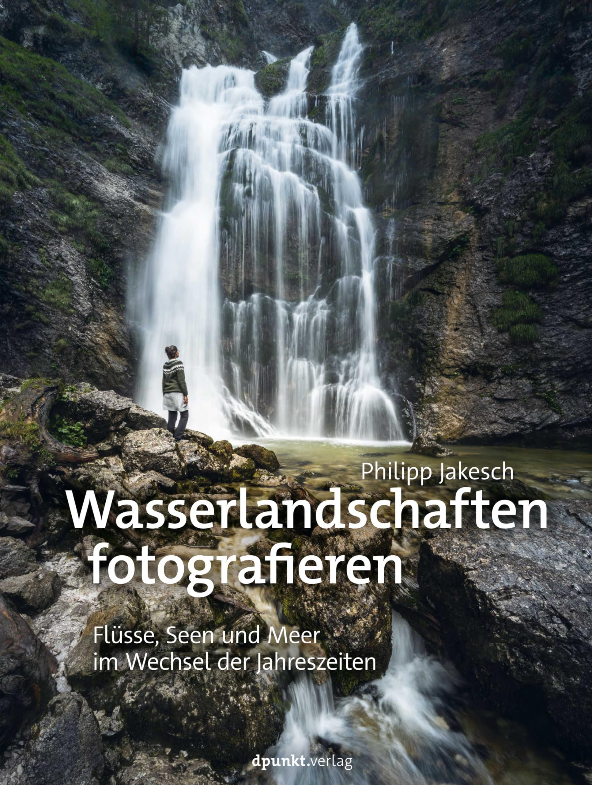 Wasserlandschaften fotografieren: Flüsse, Seen und Meer im Wechsel der Jahreszeiten Photography