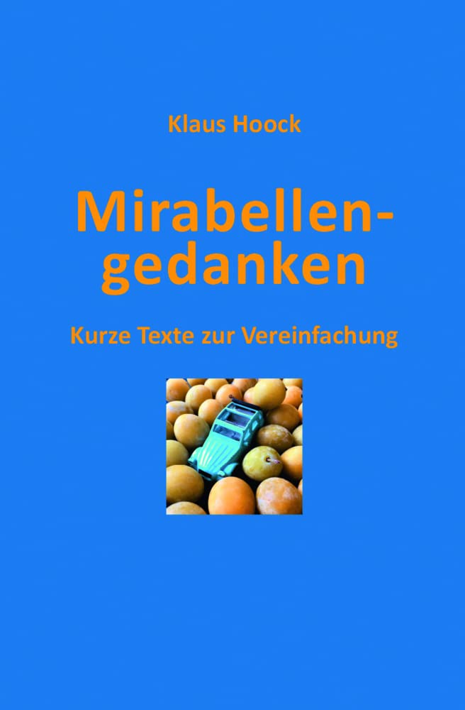 Mirabellengedanken: Kurze Texte zur Vereinfachung Poetry