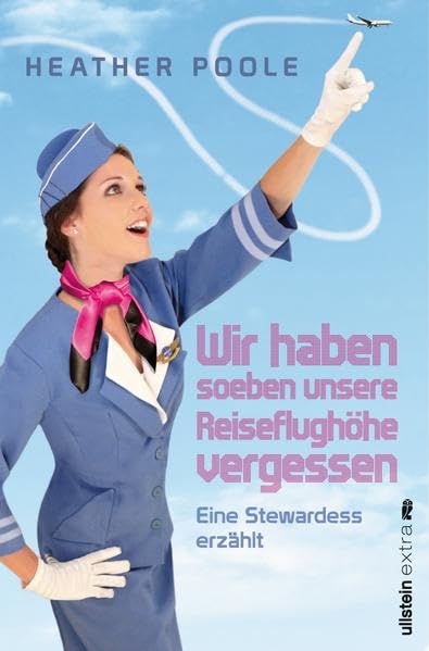 'Wir haben soeben unsere Reiseflughöhe vergessen': Eine Stewardess erzählt Essays & Short Stories