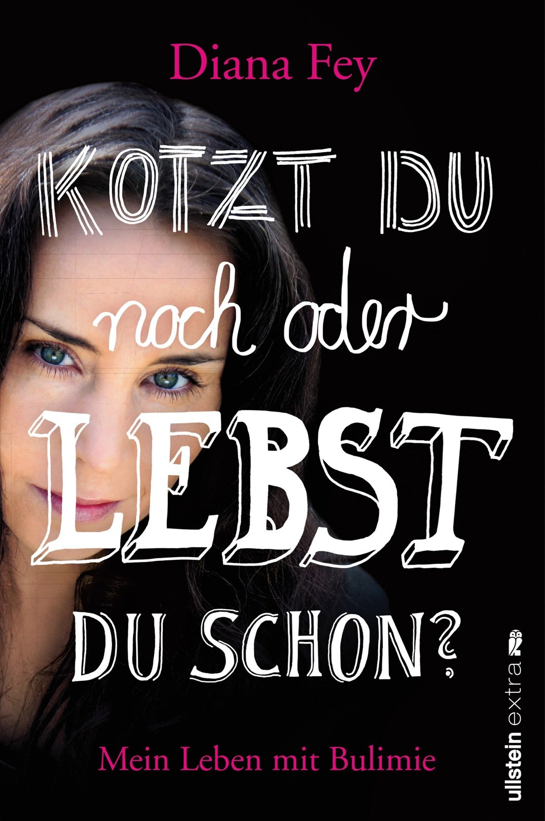 Kotzt du noch oder lebst du schon?: Mein Leben mit Bulimie Books