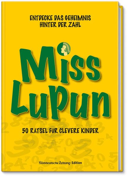 Miss Lupun: Entdecke das Geheimnis hinter der Zahl. 50 Rätsel für clevere Kinder. Non-fiction