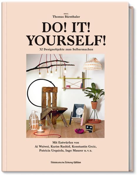 DO! IT! YOURSELF!: 32 Designerstücke zum Selbermachen Hobbies & Crafts