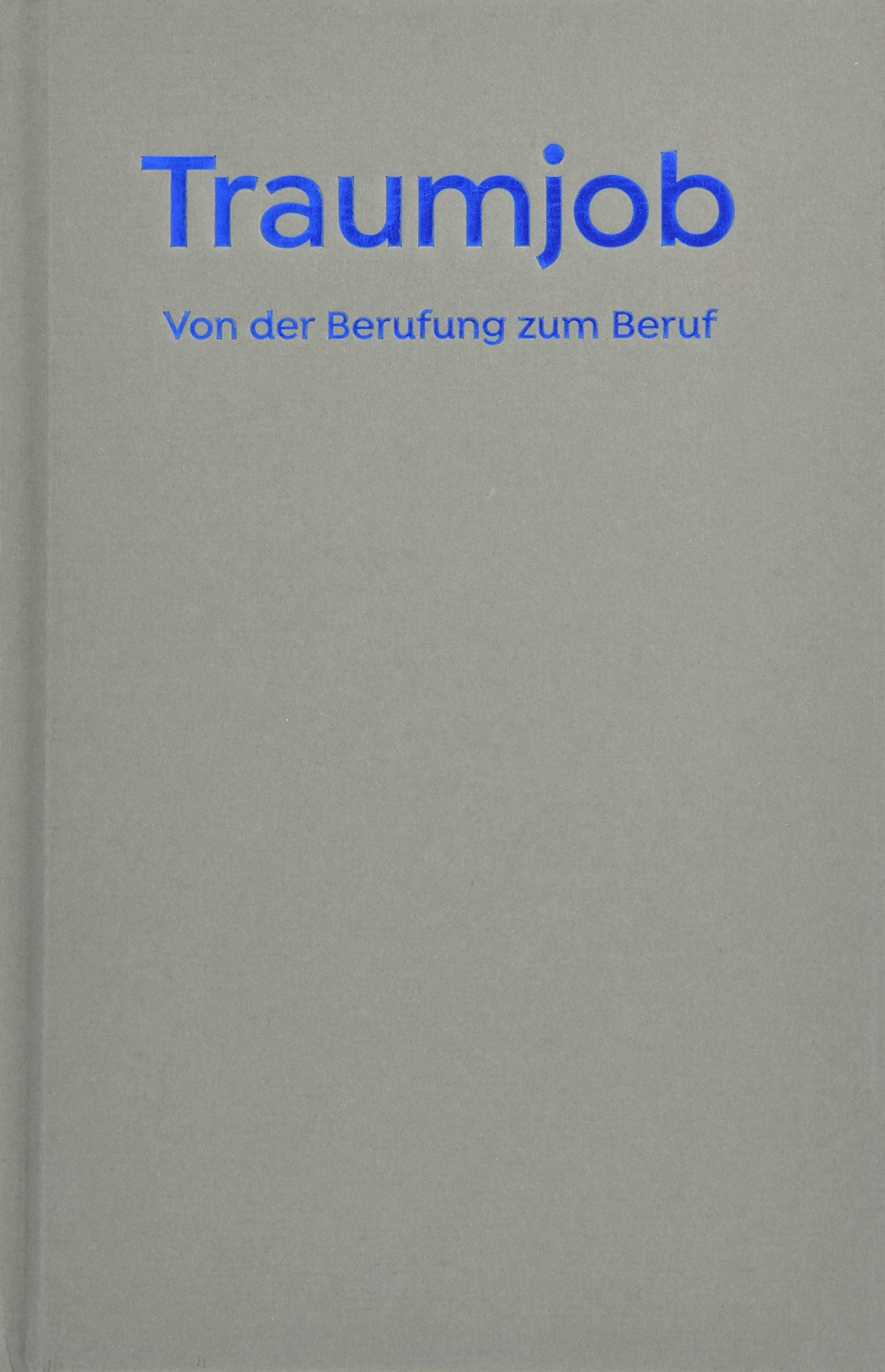 Traumjob - Von der Berufung zum Beruf. Business, Finance & Career