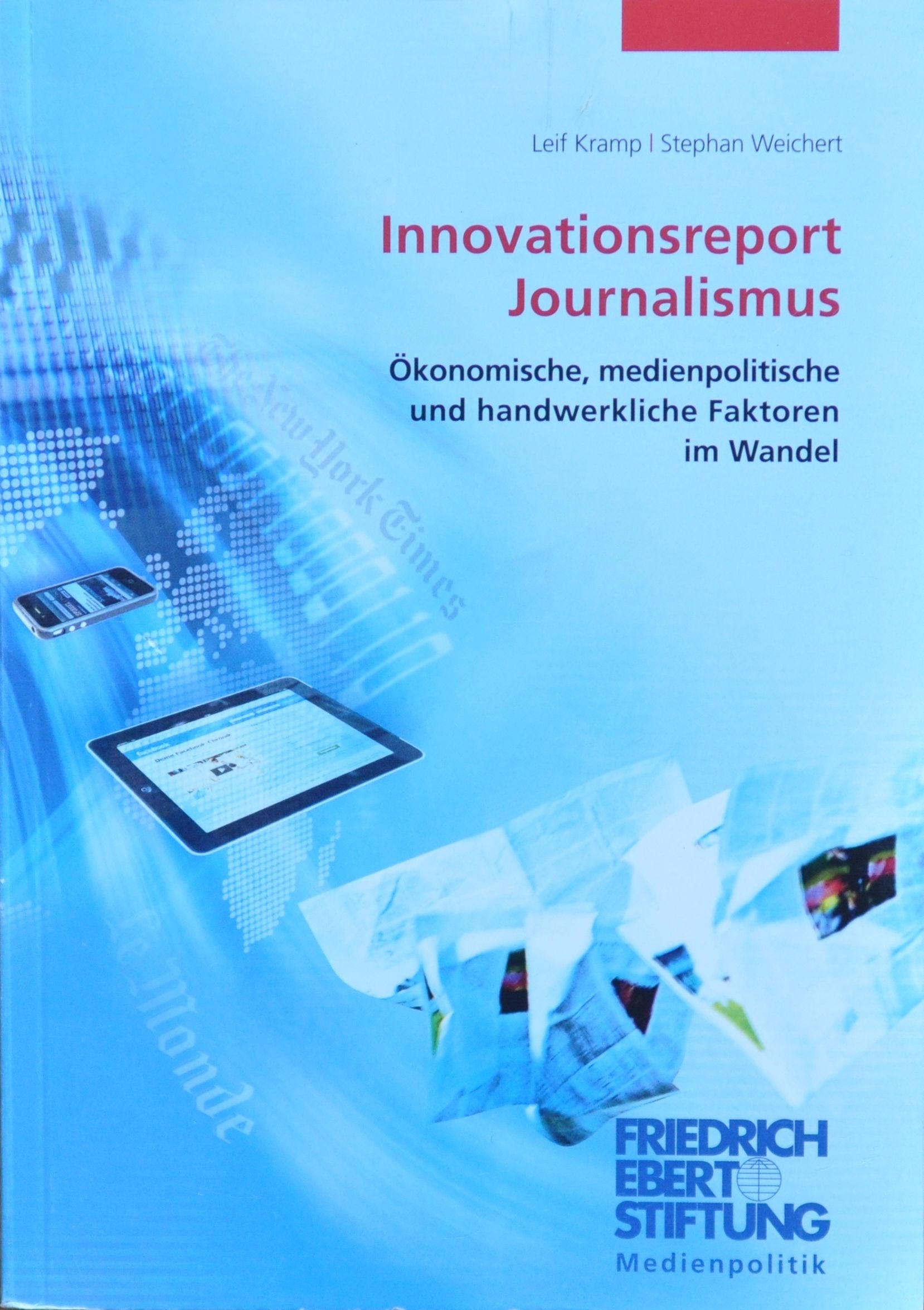 Innovationsreport Journalismus: Ökonomische, medienpolitische und handwerkliche Faktoren im Wandel. Books