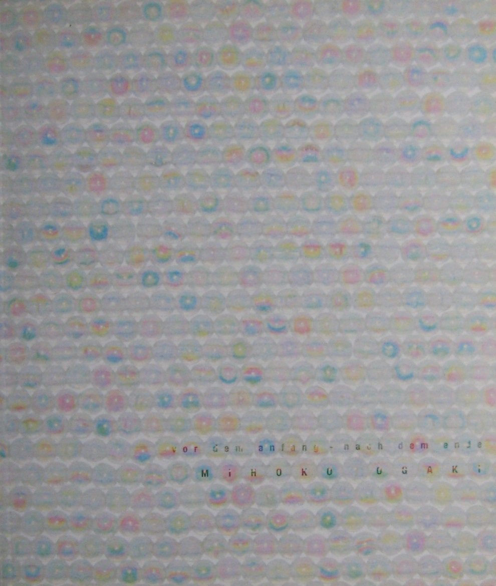 Mihoko Ogaki: vor dem anfang - nach dem ende. Galerie Voss, 10.2.-18.3.2006 Books