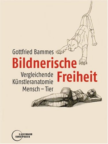 Bildnerische Freiheit: Vergleichende Künstleranatomie Mensch-Tier Medicine