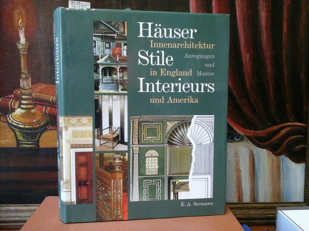 Häuser, Stile, Interieurs: Innenarchitektur in England und Amerika. Anregungen und Muster Architecture
