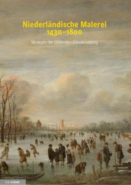 Niederländische Malerei 1430-1800: im Museum der bildenden Künste Leipzig Film, Art & Culture