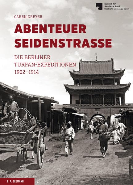 Abenteuer Seidenstraße: Die Berliner Turfan-Expeditionen 1902-1914 Film, Art & Culture