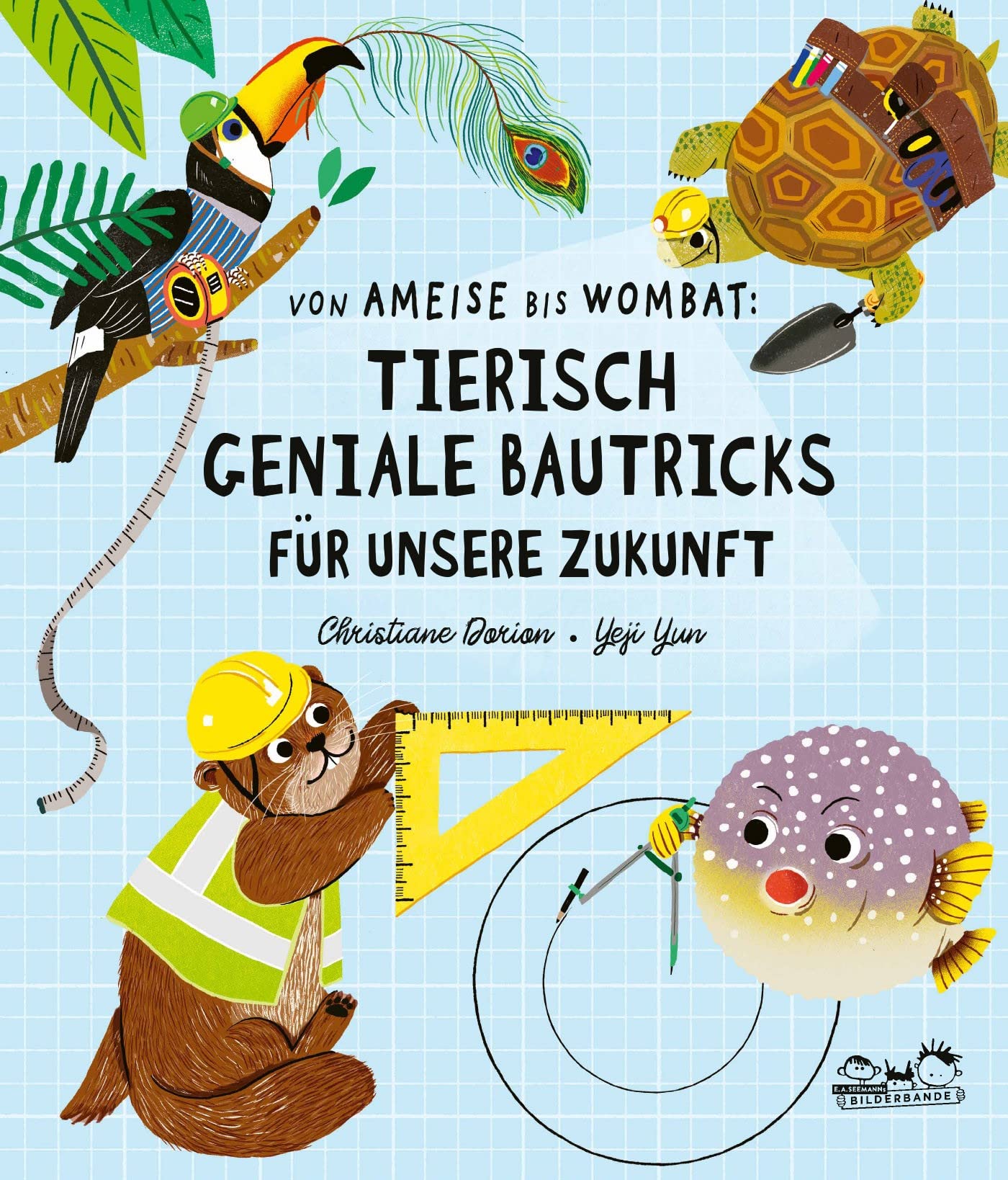 Von Ameise bis Wombat: Tierisch geniale Bautricks für unsere Zukunft General education