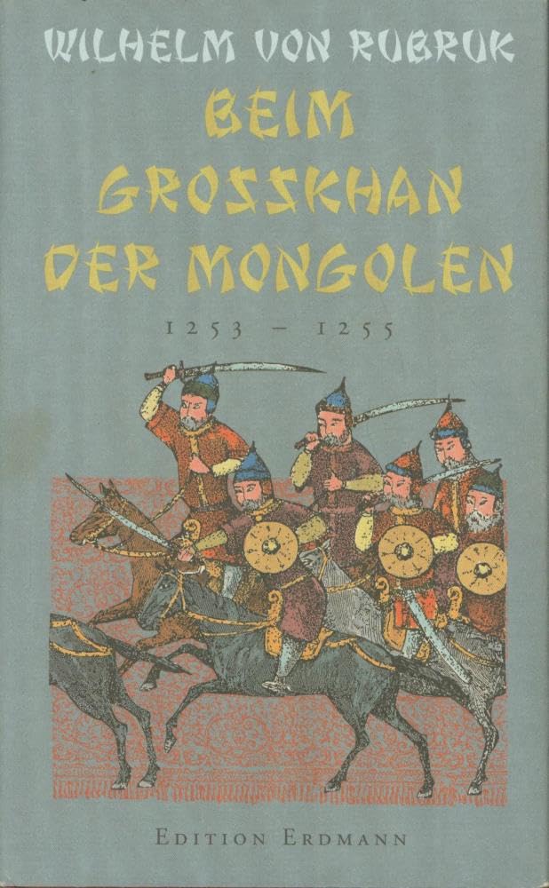 Beim Grosskhan der Mongolen. 1253-1255 (Alte abenteuerliche Reiseberichte Edition Erdmann in der marixverlag GmbH) Leisure, Home & Garden