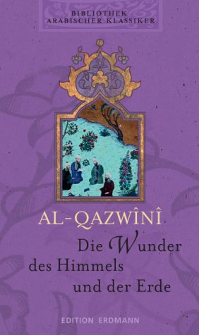 Bibliothek Arabischer Klassiker / Die Wunder des Himmels und der Erde Travelogues