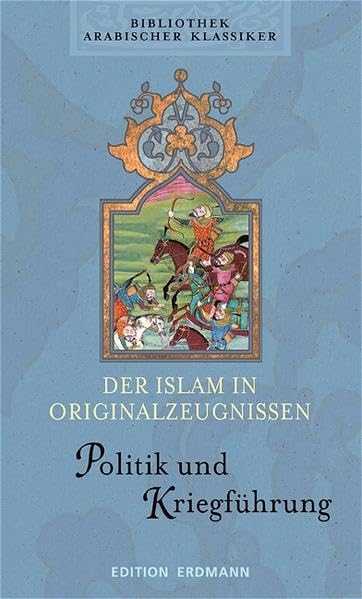 Der Islam in Originalzeugnissen - Band 1 & 2. Politik und Kriegsführung & Religion und Gesellschaft: Der Islam in Originalzeugnissen - Band 1 & 2. Politik und Kriegsführung... Religion & Esotericism