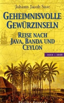 Geheimnisvolle Gewürzinseln: Reise nach Java, Banda und Ceylon 1644-1660 (Alte abenteuerliche Reiseberichte) Leisure, Home & Garden