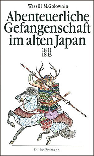 Abenteuerliche Gefangenschaft im alten Japan: 1811-1813 Politics & Society