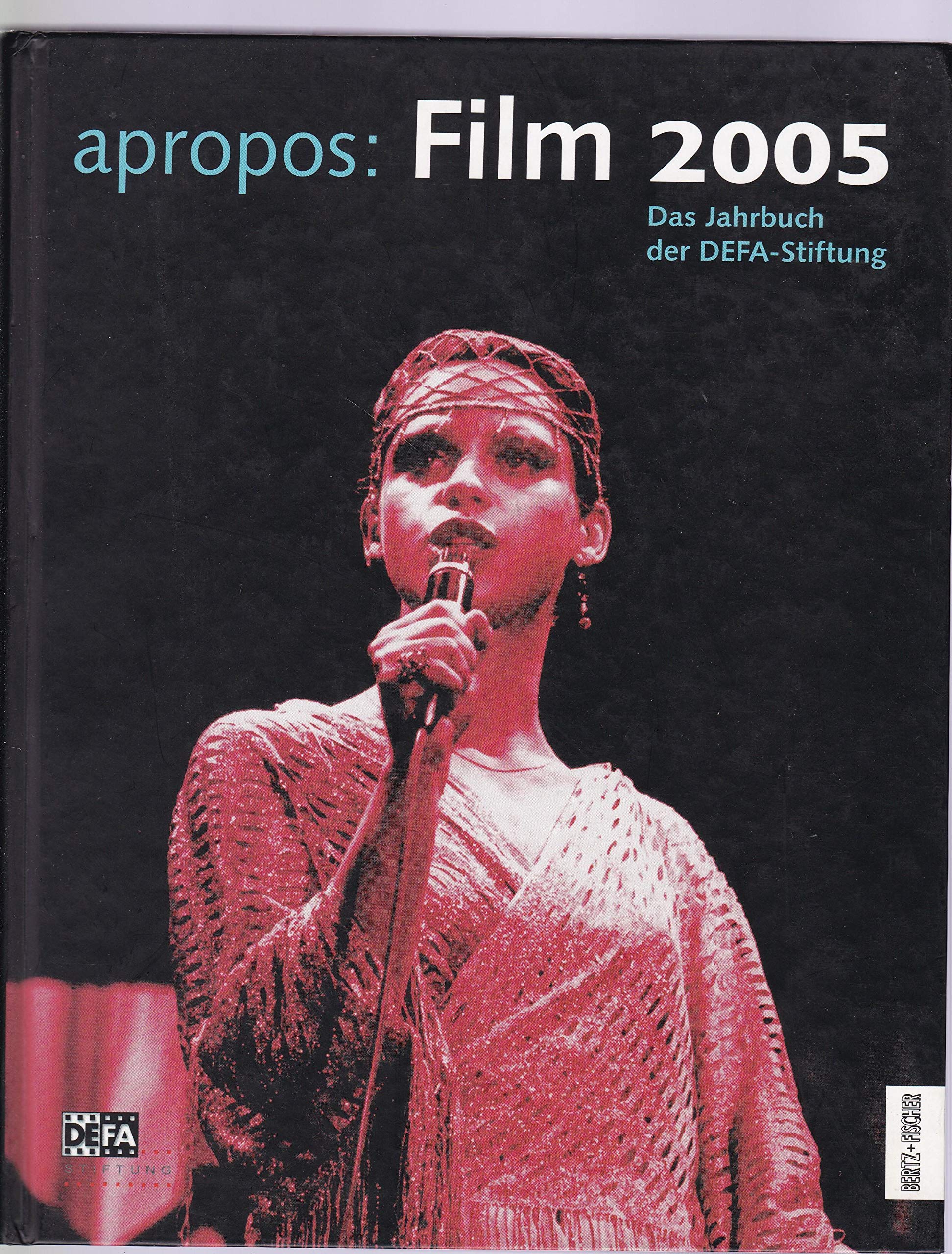 Apropos Film 2005 Das Jahrbuch der DEFA-Stiftung Film, Art & Culture