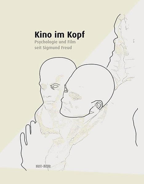 Kino im Kopf: Psychologie und Film seit Sigmund Freud Science