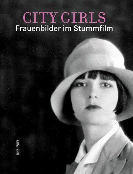 City Girls: Frauenbilder im Stummfilm Film, Art & Culture