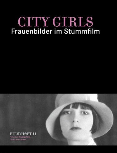 Filmheft 11. City Girls. Frauenbilder im Stummfilm Film, Art & Culture