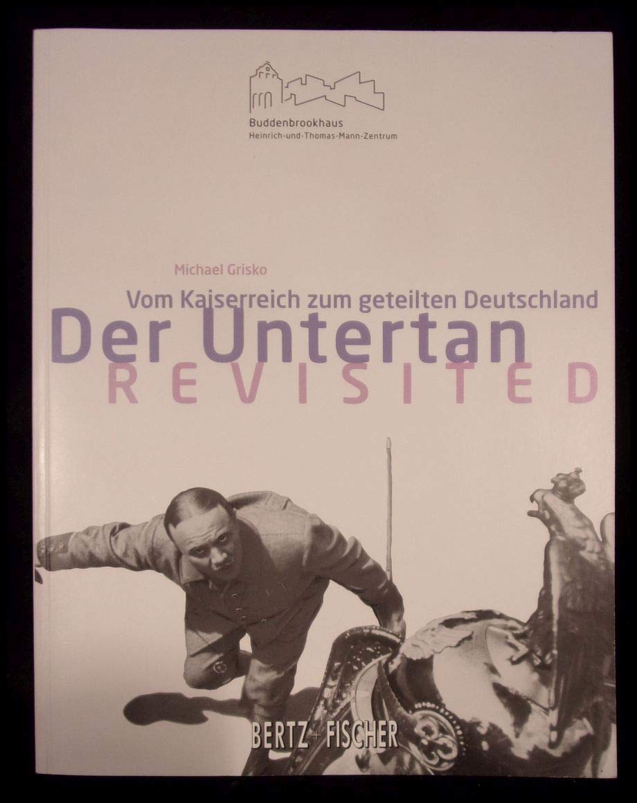 "Der Untertan" - revisited. Vom Kaiserreich zum geteilten Deutschland Film, Art & Culture