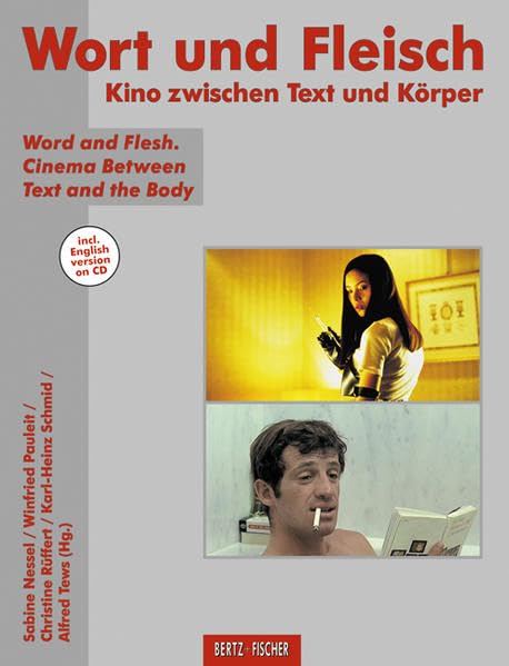 Wort und Fleisch: Kino zwischen Text und Körper / Word and Flesh. Cinema Between Text and the Body Film, Art & Culture