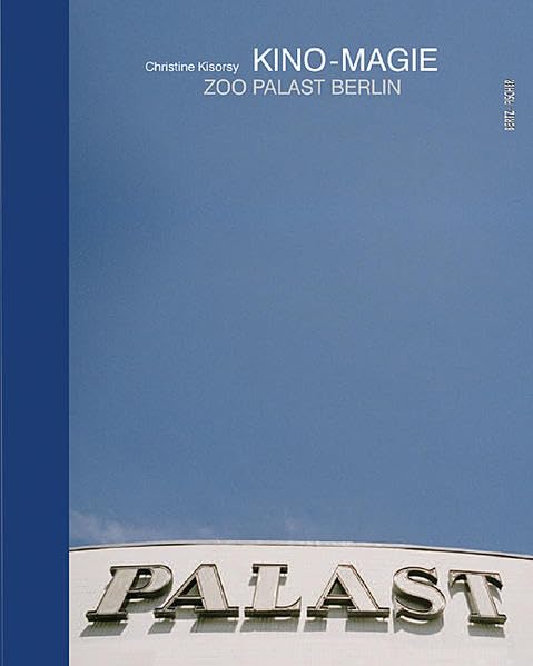 Kino-Magie / Cinema Magic: Zoo Palast Berlin Architecture