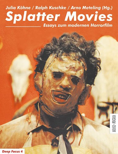 Splatter Movies, Essays zum modernen Horrorfilm (Deep Focus 4) Film, Art & Culture