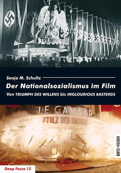 Der Nationalsozialismus im Film: Von TRIUMPH DES WILLENS bis INGLOURIOUS BASTERDS (Deep Focus) Film, Art & Culture