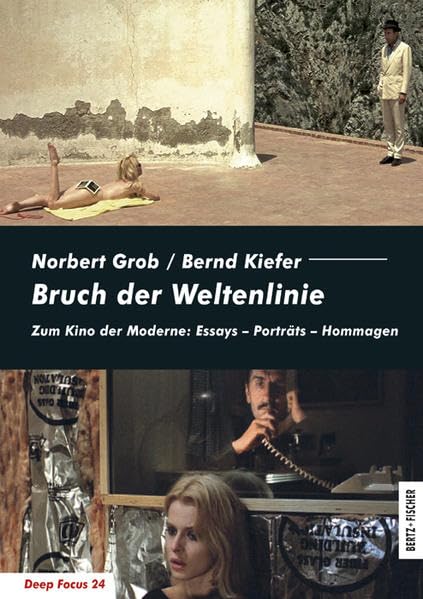 Bruch der Weltenlinie: Zum Kino der Moderne: Essays – Porträts – Hommagen (Deep Focus) Books