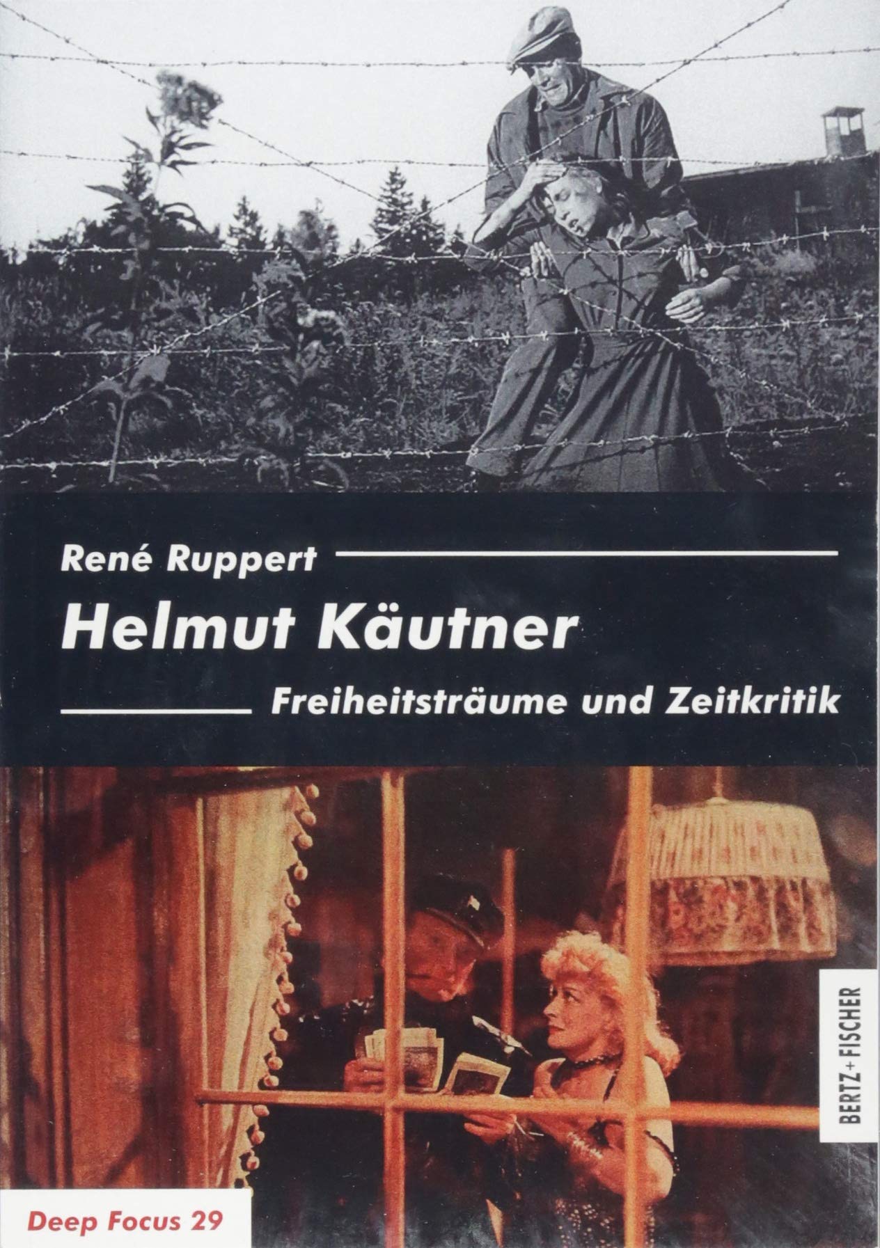 Helmut Käutner: Freiheitsträume und Zeitkritik (Deep Focus) Film, Art & Culture