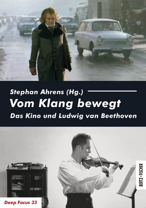 Vom Klang bewegt: Das Kino und Ludwig van Beethoven (Deep Focus) Film, Art & Culture