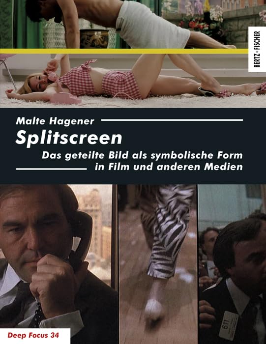 Splitscreen: Das geteilte Bild als symbolische Form in Film und anderen Medien (Deep Focus) Media & Communication