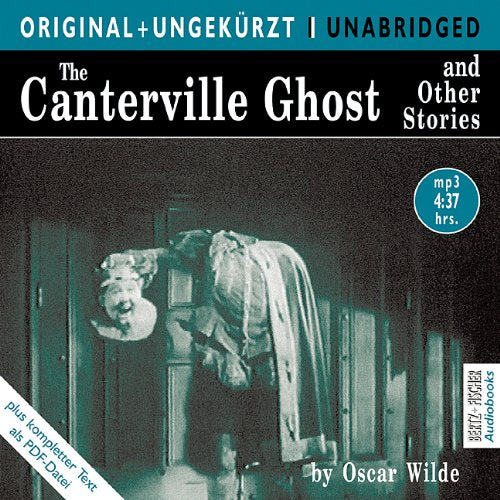 The Canterville Ghost and Other Stories / Das Gespenst von Canterville und andere Geschichten. MP3-CD. Die englischen Originalfassungen ungekürzt: ... Text als PDF-Datei mit Track-Verweisen Classics