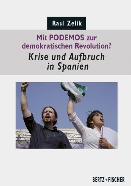 Mit PODEMOS zur demokratischen Revolution? Krise und Aufbruch in Spanien (Politik aktuell) Social Sciences