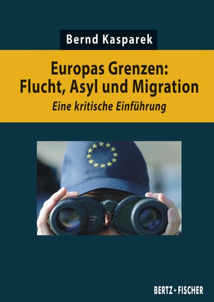 Europas Grenzen: Flucht, Asyl und Migration: Eine kritische Einführung Social Sciences